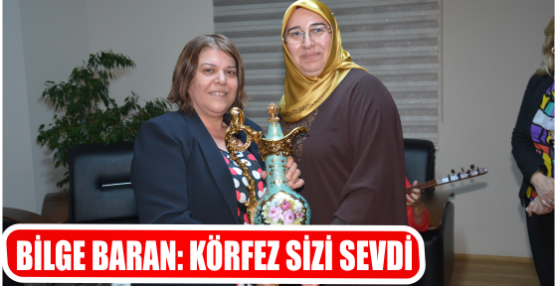 BİLGE BARAN: KÖRFEZ SİZİ SEVDİ