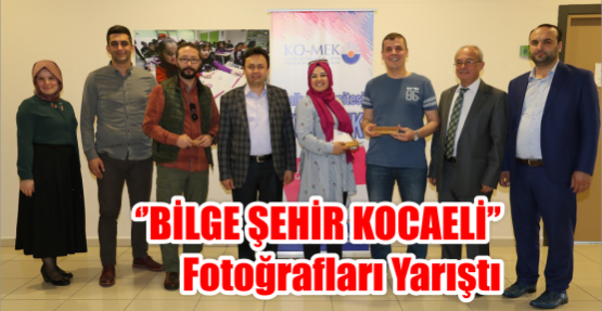 ‘’BİLGE ŞEHİR KOCAELİ’’ fotoğrafları yarıştı