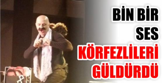 Bin bir ses Körfezlileri Güldürdü