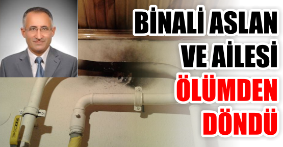 BİNALİ ASLAN VE AİLESİ ÖLÜMDEN DÖNDÜ
