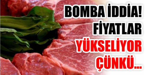 BOMBA İDDİA! FİYATLAR YÜKSELİYOR ÇÜNKÜ...