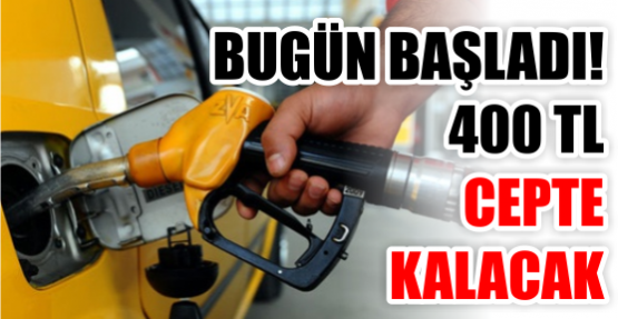 Bugün başladı! 400 milyon TL cepte kalacak