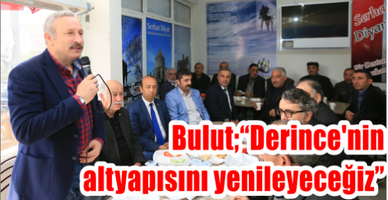 Bulut; “Derince’nin altyapısını yenileyeceğiz”
