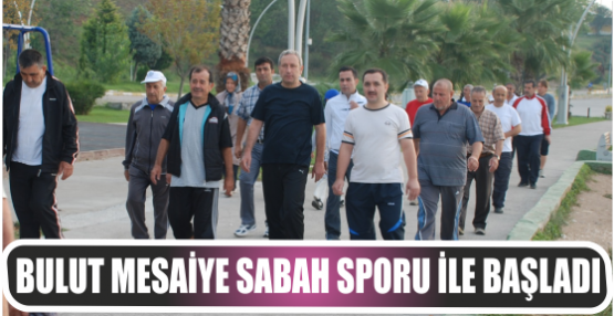 Bulut mesaiye sabah sporuyla başladı