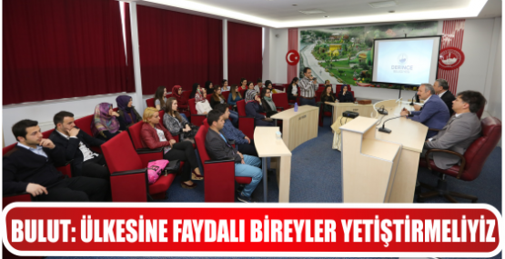 BULUT: ÜLKESİNE FAYDALI BİREYLER YETİŞTİRMELİYİZ