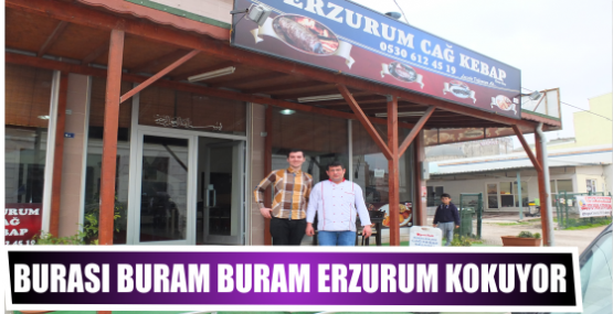 Burası buram buram  Erzurum kokuyor