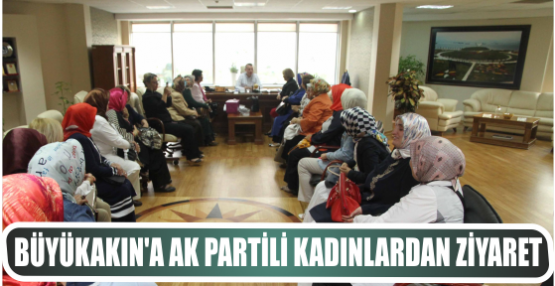 Büyükakın’a AK Partili bayanlardan ziyaret