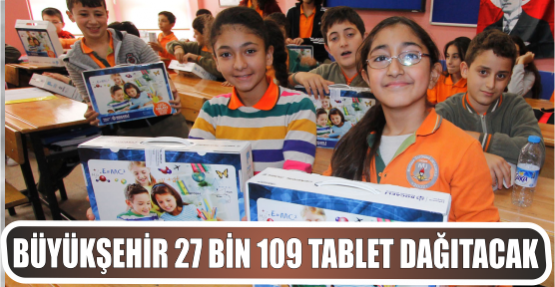 Büyükşehir 27 bin 109 tablet dağıtacak