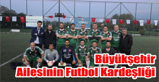 Büyükşehir ailesinin Futbol kardeşliği