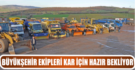 BÜYÜKŞEHİR EKİPLERİ KAR İÇİN HAZIR BEKLİYOR 