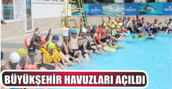 Büyükşehir havuzları açıldı