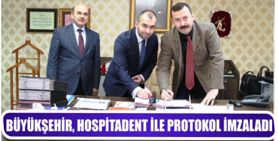 BÜYÜKŞEHİR, HOSPİTADENT İLE PROTOKOL İMZALADI