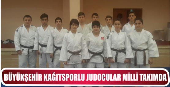 BÜYÜKŞEHİR KAĞITSPORLU JUDOCULAR MİLLİ TAKIMDA