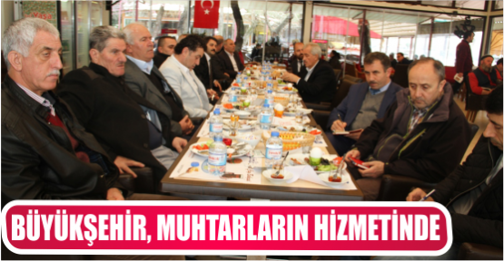 BÜYÜKŞEHİR, MUHTARLARIN HİZMETİNDE