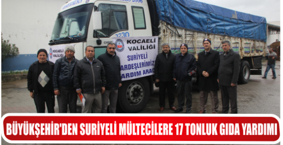 BÜYÜKŞEHİR’DEN SURİYELİ MÜLTECİLERE 17 TONLUK GIDA YARDIMI
