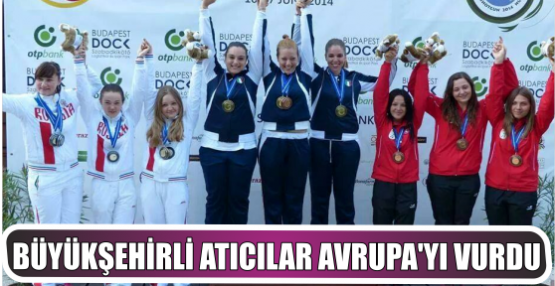 Büyükşehirli Atıcılar, Avrupa'yı Vurdu
