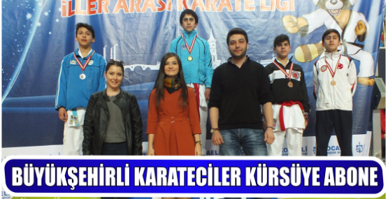 BÜYÜKŞEHİRLİ KARATECİLER KÜRSÜYE ABONE