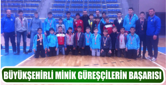 BÜYÜKŞEHİRLİ MİNİK GÜREŞÇİLERİN BAŞARISI