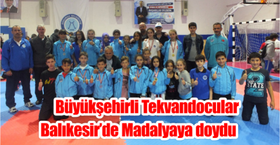       Büyükşehirli Tekvandocular Balıkesir’de Madalyaya doydu  