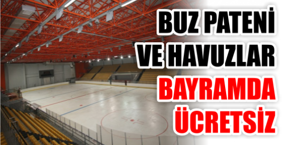 BUZ PATENİ VE HAVUZLAR BAYRAMDA ÜCRETSİZ