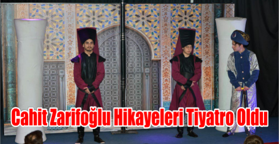 Cahit Zarifoğlu Hikayeleri Tiyatro Oldu