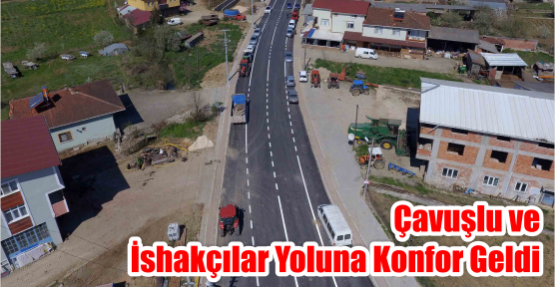 Çavuşlu ve İshakçılar yoluna konfor geldi