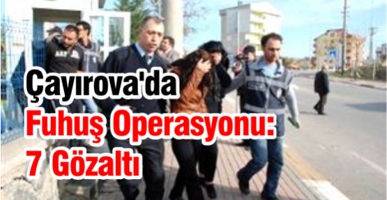 Çayırova'da Fuhuş Operasyonu: 7 Gözaltı	