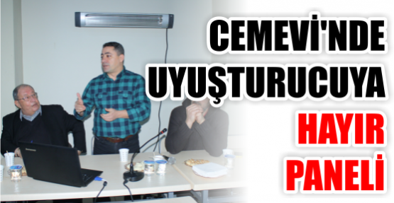 Cemevi’nde ‘’Uyuşturucuya Hayır’’ paneli