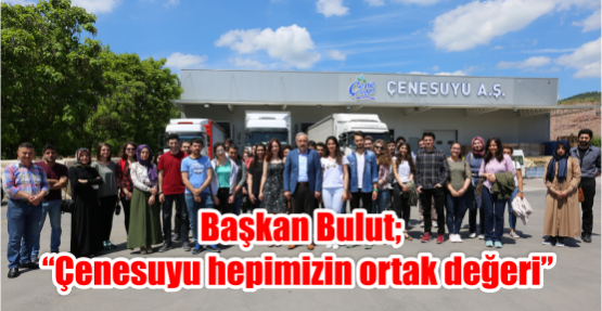 Başkan Bulut; “Çenesuyu hepimizin ortak değeri”