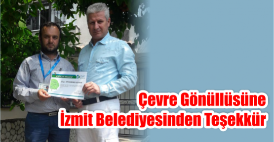 ÇEVRE GÖNÜLLÜSÜNE İZMİT BELEDİYESİNDEN TEŞEKKÜR