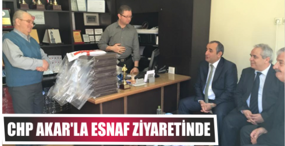 CHP Akar’la esnaf ziyaretinde