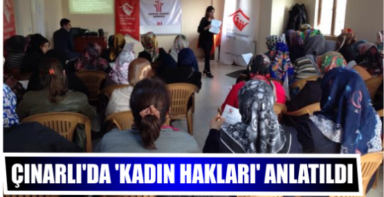 Çınarlı’da ‘Kadın Hakları’ anlatıldı