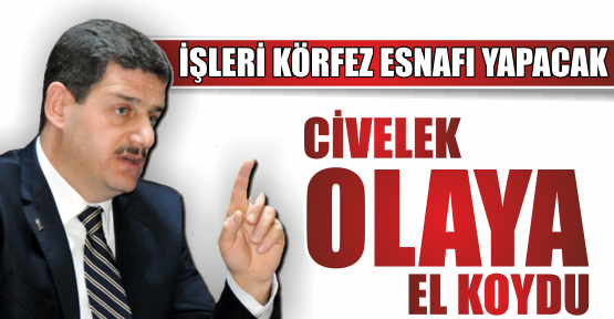 CİVELEK OLAYA EL KOYDU