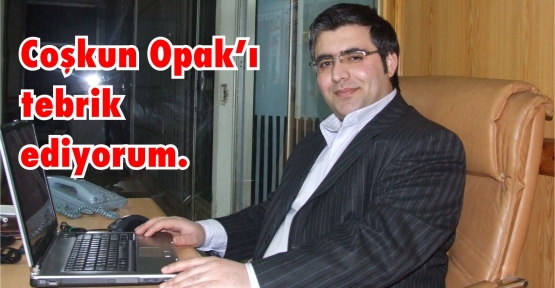 Coşkun Opak'ı tebrik ediyorum 