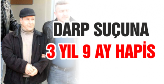 Darp Suçuna 3 Yıl 9 Ay Hapis