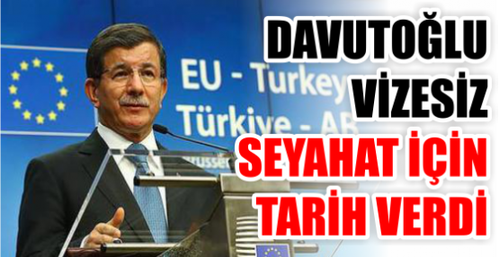 DAVUTOĞLU VİZESİZ SEYAHAT İÇİN TARİH VERDİ