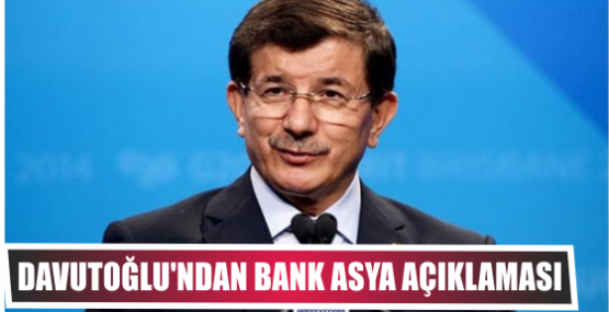 Davutoğlu'ndan Bank Asya açıklaması