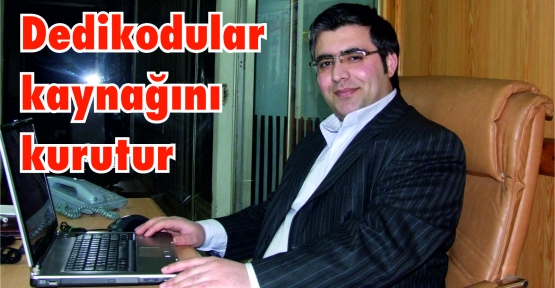  Dedikodular kaynağını kurutur