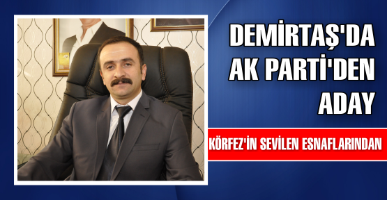 Demirtaş'da Ak Parti'den Aday