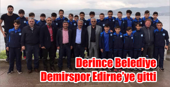  Derince Belediye Demirspor Edirne’ye gitti