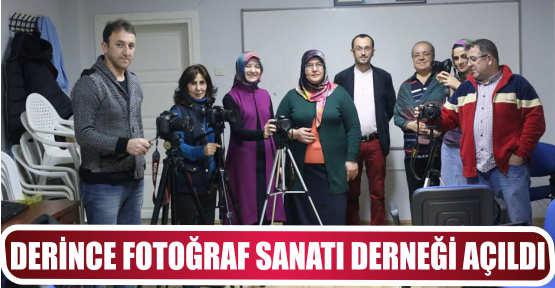 DERİNCE FOTOĞRAF SANATI DERNEĞİ AÇILDI
