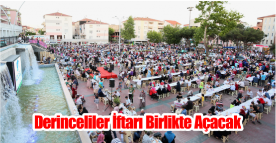  Derinceliler İftarı Birlikte Açacak