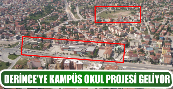 DERİNCE’YE KAMPÜS OKUL PROJESİ GELİYOR