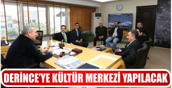DERİNCE’YE KÜLTÜR MERKEZİ YAPILACAK