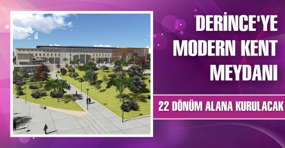  Derince’ye modern kent meydanı