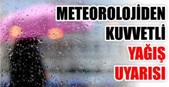 DİKKAT! Meteoroloji uyardı