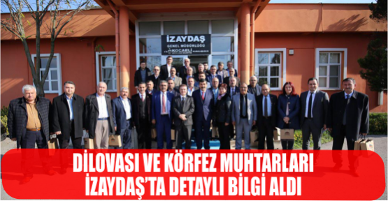 Dilovası ve Körfez muhtarları İZAYDAŞ’ta detaylı bilgi aldı