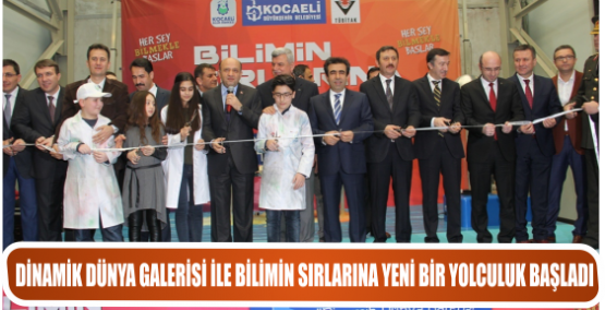 “DİNAMİK DÜNYA GALERİSİ” İLE BİLİMİN SIRLARINA YENİ BİR YOLCULUK BAŞLADI