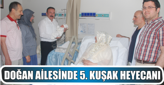DOĞAN AİLESİNDE 5. KUŞAK HEYECANI