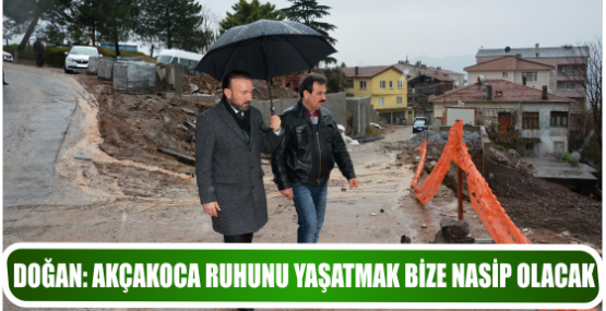 DOĞAN, AKÇAKOCA RUHUNU YAŞATMAK BİZE NASİP OLACAK